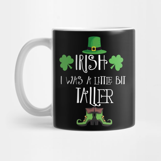 Irish I Was A Little Bit Taller Celebrate St Patricks Day Tee by Just Be Cool Today